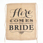 Here comes the Bride burlap sign